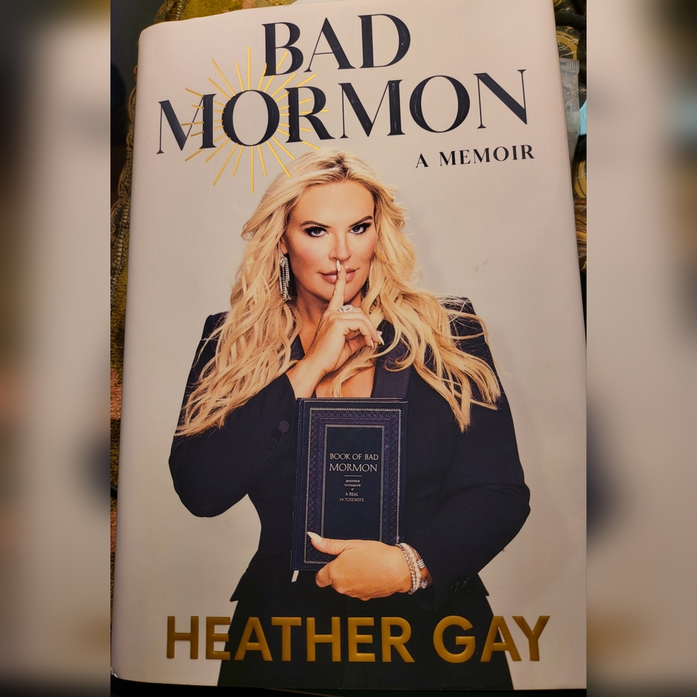 BAD MORMON: A MEMOIR Hardback Book by Heather Gay RHSLC